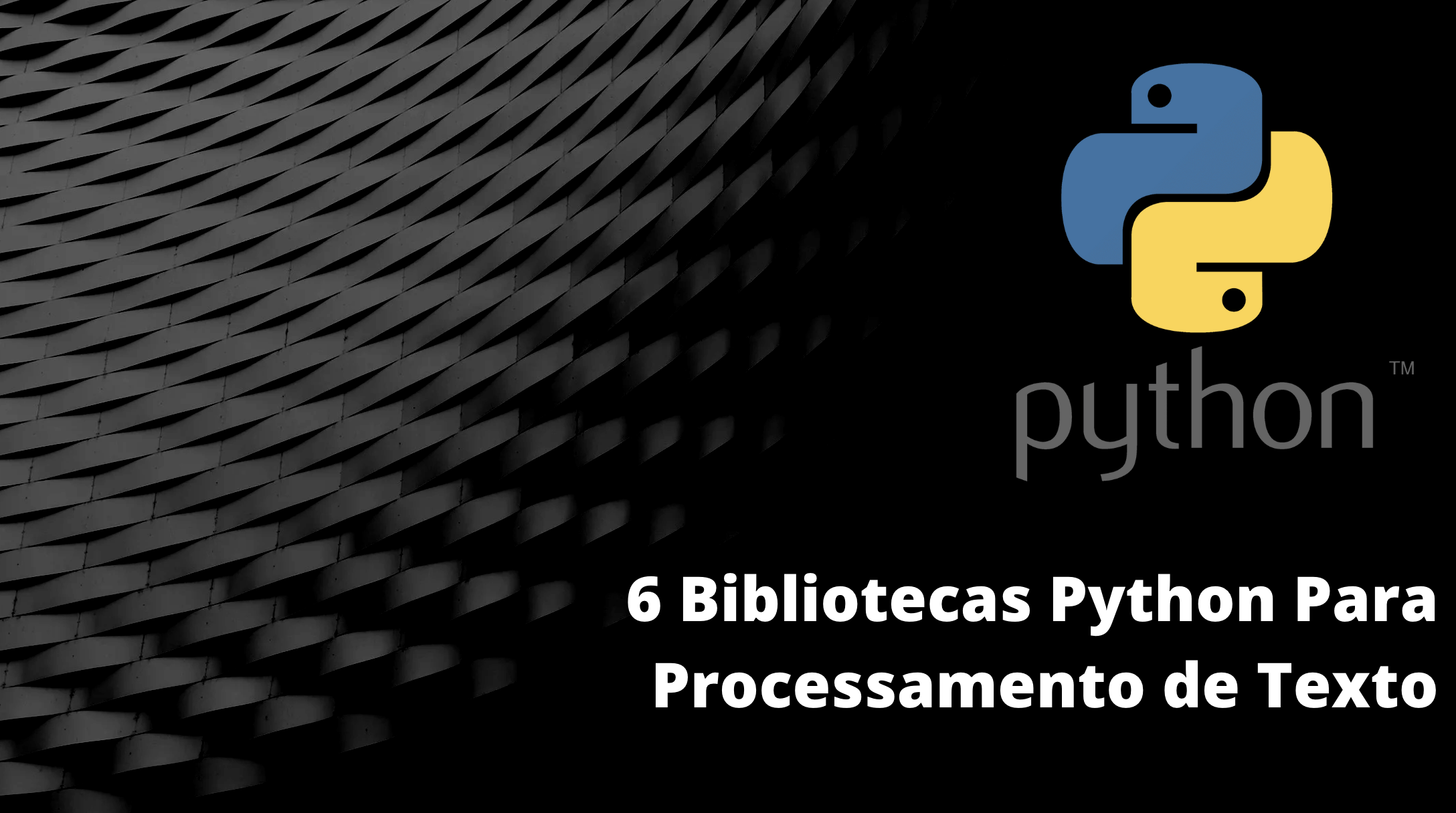 6 Bibliotecas Python Para Processamento De Texto — Ciência E Dados